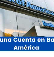 Requisitos para abrir una Cuenta en Bank of América en Estados Unidos