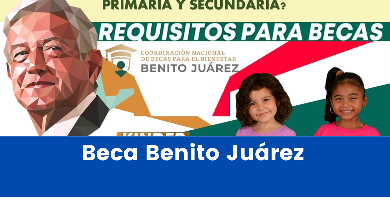 En este momento estás viendo Como Solicitar Beca Benito Juárez – Requisitos