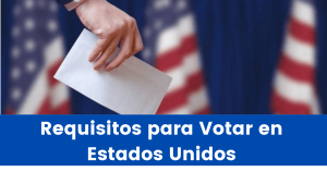 Lee más sobre el artículo Requisitos para Votar en Estados Unidos