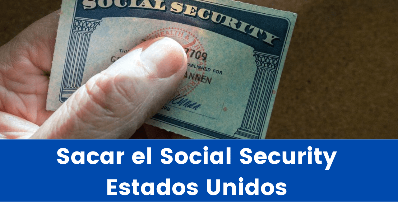 Lee más sobre el artículo Requisitos para Sacar el Social Security Estados Unidos