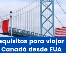 Requisitos para viajar a Canadá desde Estados Unidos