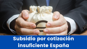 Read more about the article Subsidio por cotización insuficiente España | Requisitos